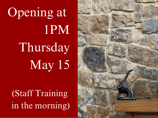 LATER Opening at 1 PM Thursday, May 15 (Staff Training)