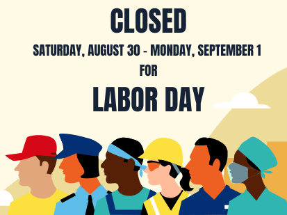 CLOSED – Saturday, August 30 – Monday, September 1