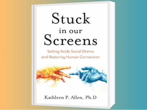 “Stuck on Our Screens” Book Talk with Author Kathleen P. Allen, PhD
