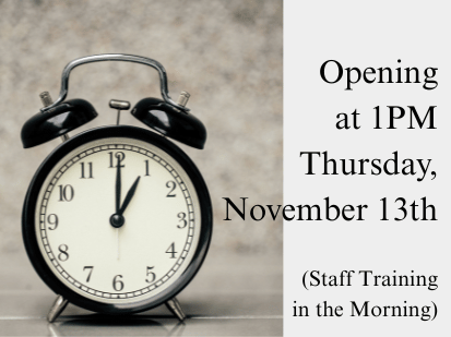 OPENING LATE Thursday, November 13, at 1 PM